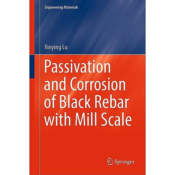 Passivation and Corrosion of Black Rebar with Mill Scale / Engineering Materials, Xinying Lu
