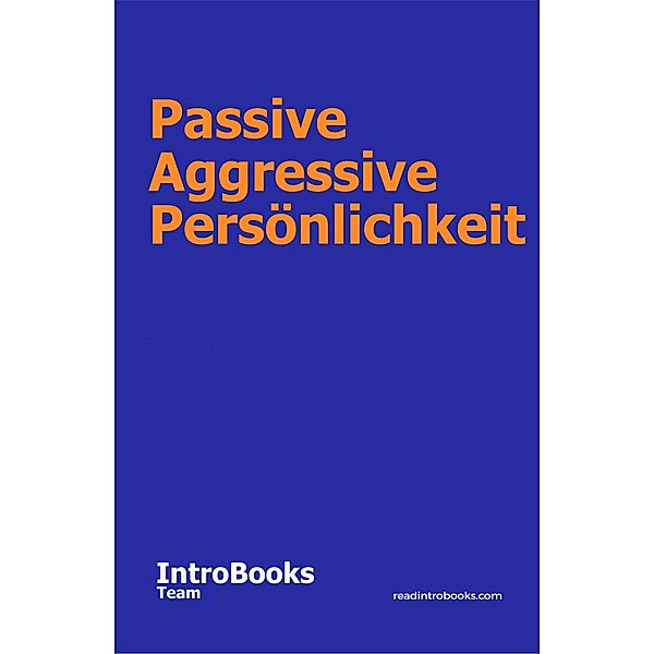 Passive Aggressive Persönlichkeit, IntroBooks Team