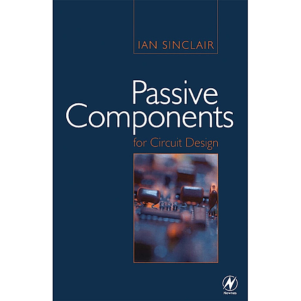 Passive Components for Circuit Design, Ian Sinclair