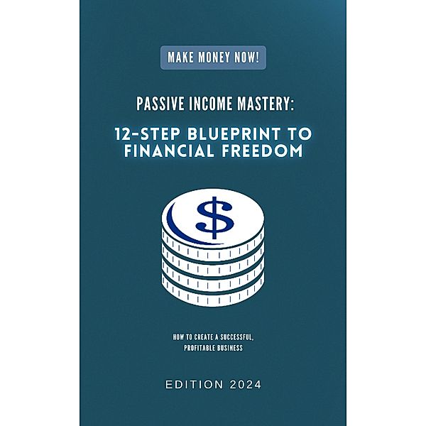 Passive Income Mastery: 12-Step Blueprint to Financial Freedom, Muhammad Nasyriq Naim Bin Mohd Nadzir, The Family