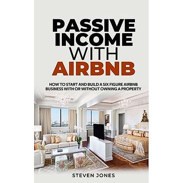 Passive Income With Airbnb, Steven Jones