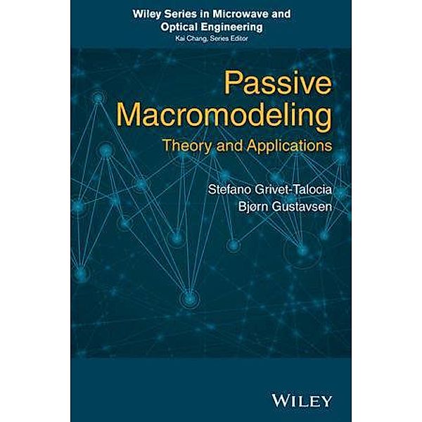Passive Macromodeling / Wiley Series in Microwave and Optical Engineering Bd.1, Stefano Grivet-Talocia, Bjorn Gustavsen