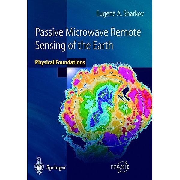Passive Microwave Remote Sensing of the Earth, Eugene A. Sharkov