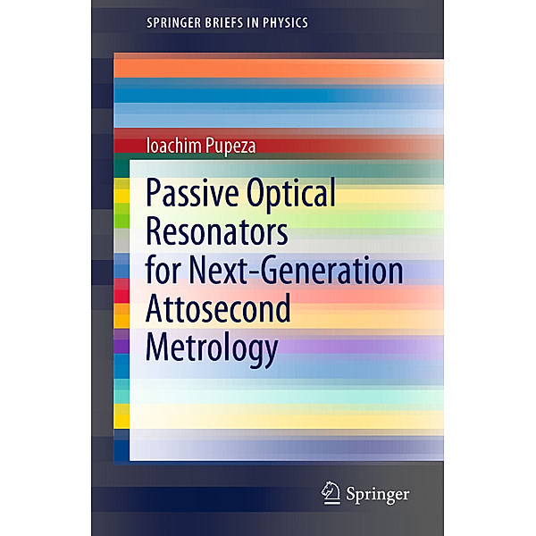 Passive Optical Resonators for Next-Generation Attosecond Metrology, Ioachim Pupeza