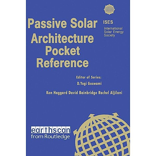 Passive Solar Architecture Pocket Reference, Ken Haggard, David A. Bainbridge, Rachel Aljilani