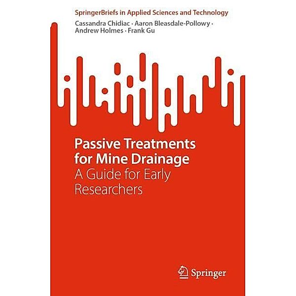 Passive Treatments for Mine Drainage, Cassandra Chidiac, Aaron Bleasdale-Pollowy, Andrew Holmes, Frank Gu