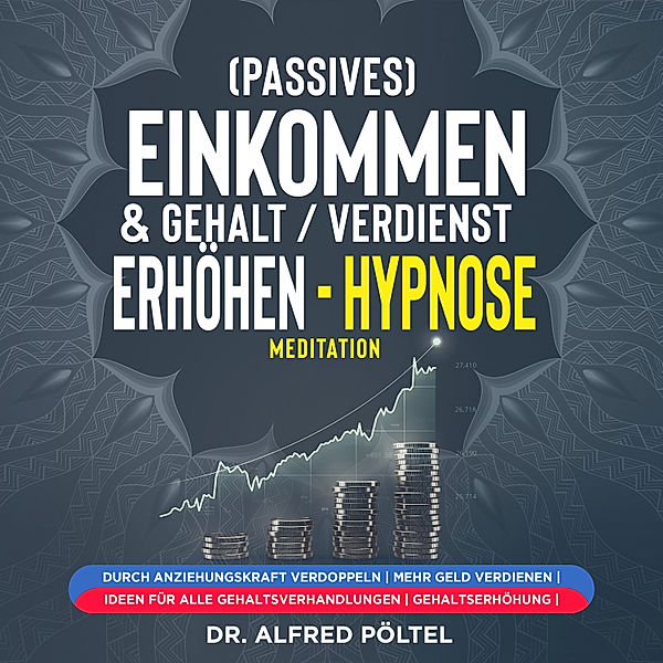 (Passives) Einkommen & Gehalt / Verdienst erhöhen - Hypnose / Meditation, Dr. Alfred Pöltel