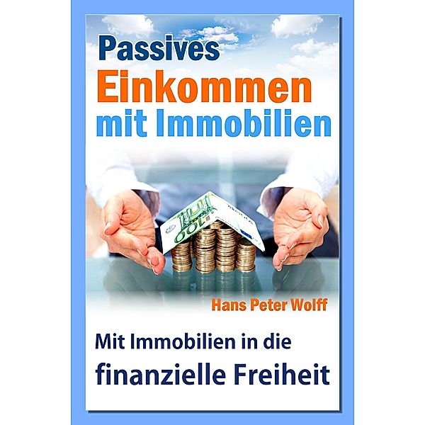 Passives Einkommen mit Immobilien, Hans Peter Wolff