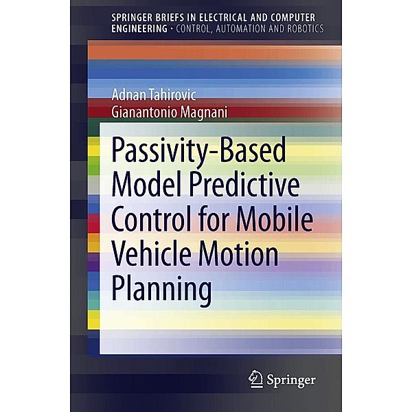 Passivity-Based Model Predictive Control for Mobile Vehicle Motion Planning / SpringerBriefs in Electrical and Computer Engineering, Adnan Tahirovic, Gianantonio Magnani
