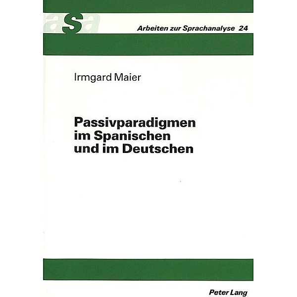 Passivparadigmen im Spanischen und im Deutschen, Irmgard Maier