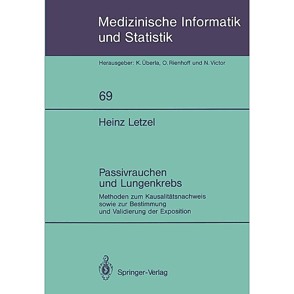 Passivrauchen und Lungenkrebs / Medizinische Informatik, Biometrie und Epidemiologie Bd.69, Heinz Letzel