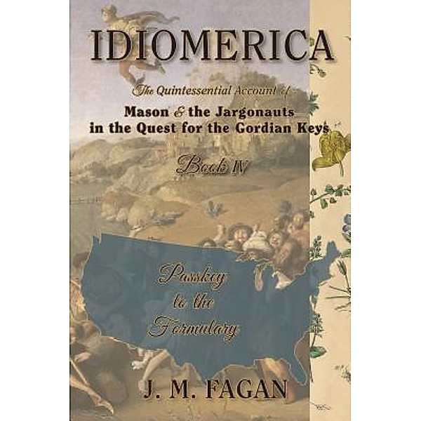 Passkey to the Formulary / Idiomerica Bd.4, J. M. Fagan