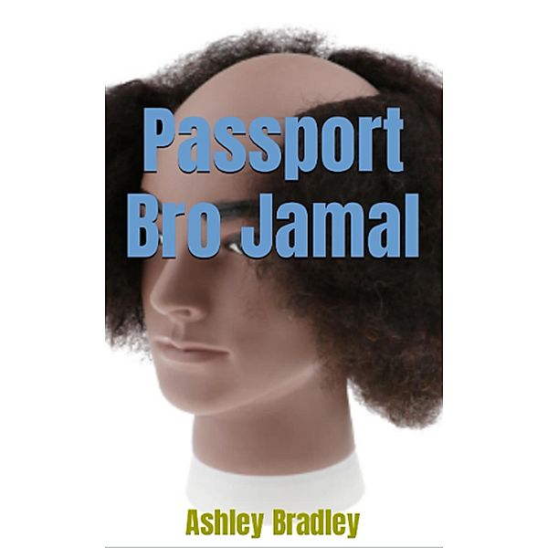 Passport Bro Jamal, Ashley Bradley