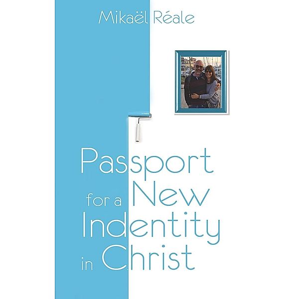 Passport for a new identity in Christ, Mikaël Réale