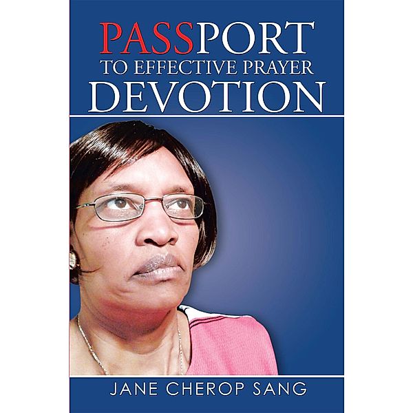 Passport to Effective Prayer Devotion, Jane Cherop Sang