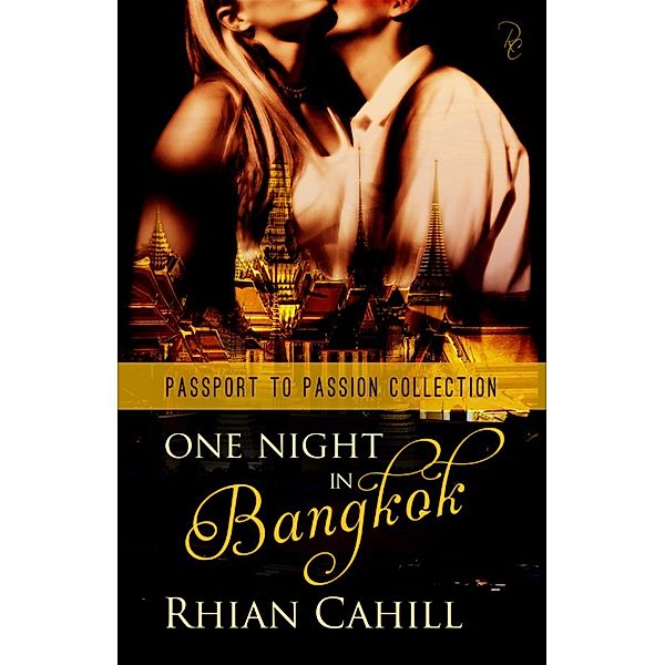 Passport To Passion Collection: One Night In Bangkok, Rhian Cahill