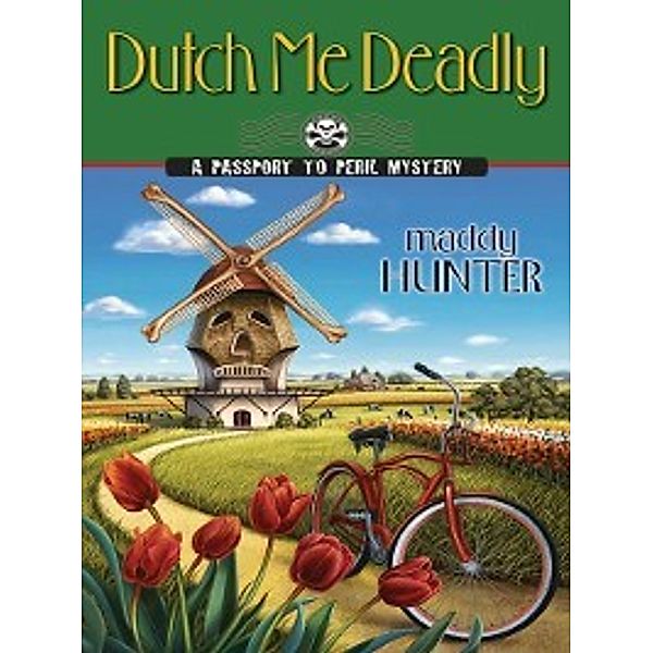 Passport to Peril Mystery: Dutch Me Deadly, Maddy Hunter
