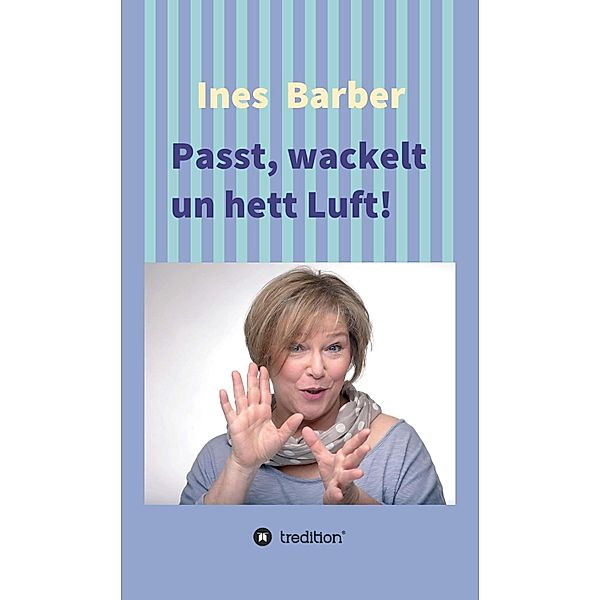 Passt, wackelt un hett Luft!, Ines Barber