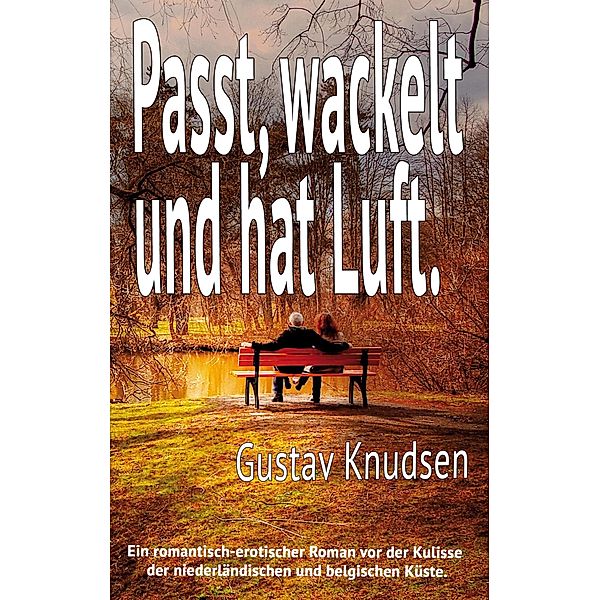 Passt, wackelt und hat Luft, Gustav Knudsen