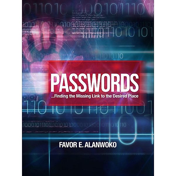 Passwords - Finding the Missing Link to the Desired Place / eBookIt.com, Favor E Alanwoko