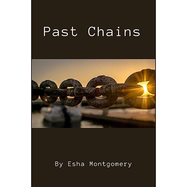 Past Chains, Esha Montgomery