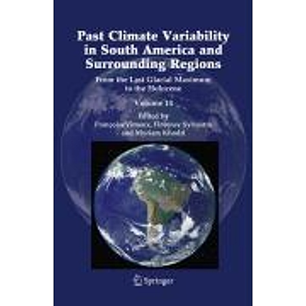 Past Climate Variability in South America and Surrounding Regions / Developments in Paleoenvironmental Research Bd.14, Francoise Vimeux, Myriam Khodri, Florence Sylvestre