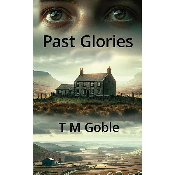 Past Glories (Starting Over Novels) / Starting Over Novels, T M Goble