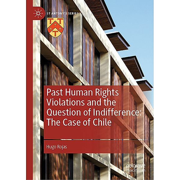 Past Human Rights Violations and the Question of Indifference: The Case of Chile, Hugo Rojas