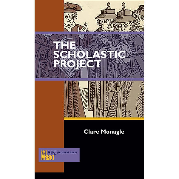 Past Imperfect: The Scholastic Project, Clare Monagle