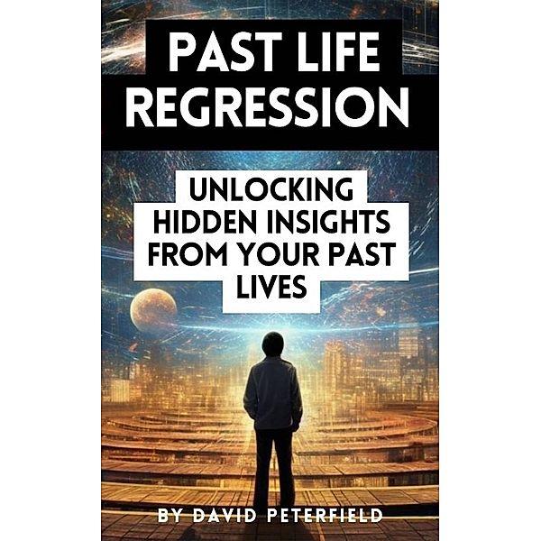 Past Life Regression 101, David Peterfield