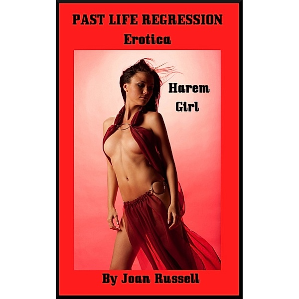 Past Life Regression: Harem Girl - Erotica, Joan Russell