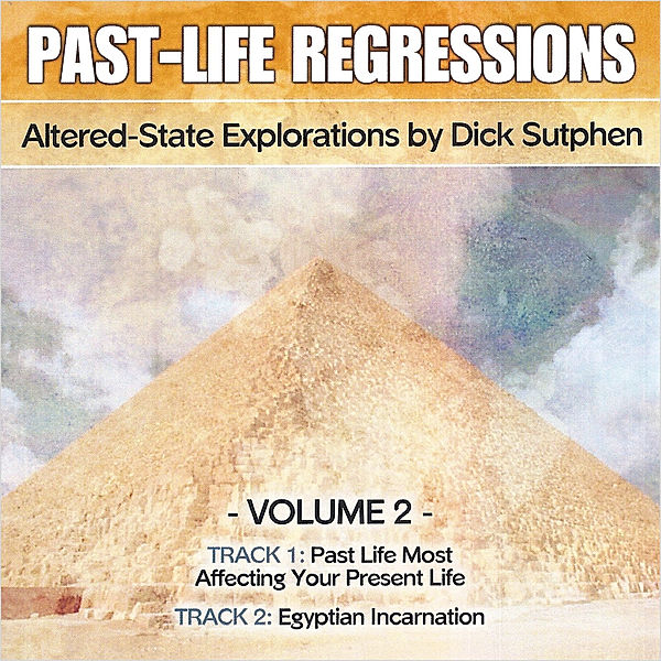 Past-Life Regressions Volume 2, Dick Sutphen