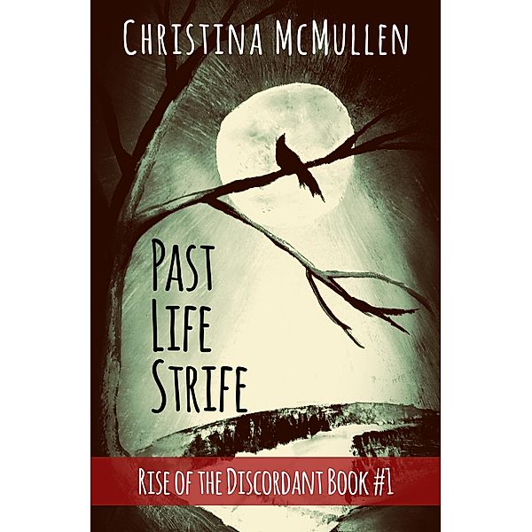 Past Life Strife (Rise of the Discordant, #1) / Rise of the Discordant, Christina McMullen