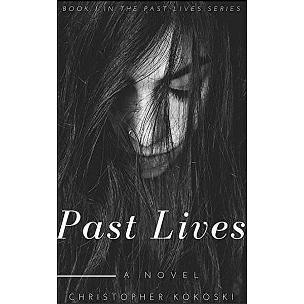 Past Lives: A Serial Killer Thriller Series (BOOK 1), Christopher Kokoski