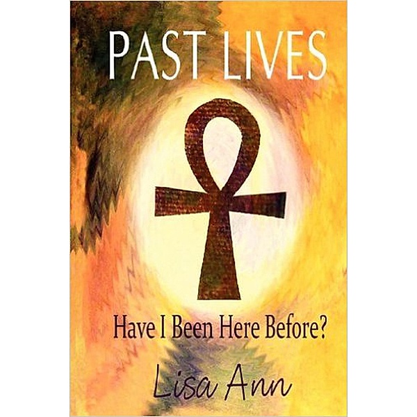 Past Lives:  Have I Been Here Before?, Lisa Ann Riccardelli