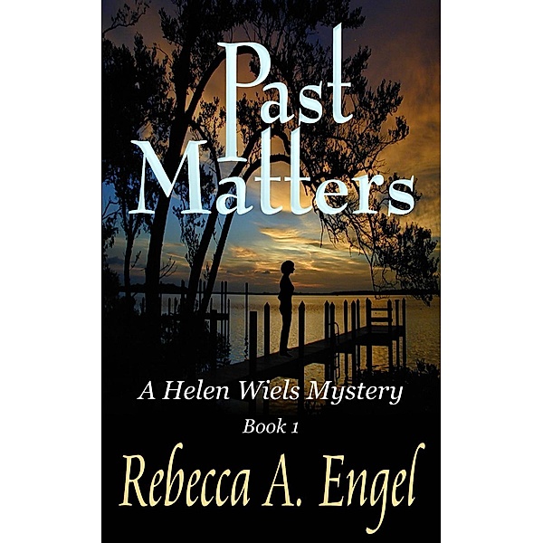 Past Matters (A Helen Wiels Mystery, #1), Rebecca A. Engel