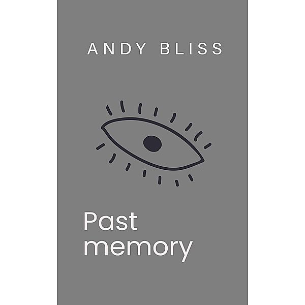 Past Memory, Andy Bliss