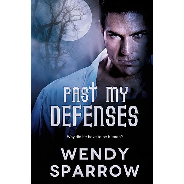 Past My Defenses / Taming the Pack Bd.1, Wendy Sparrow