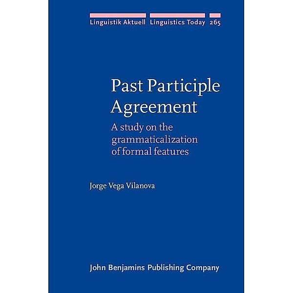 Past Participle Agreement / Linguistik Aktuell/Linguistics Today, Vega Vilanova Jorge Vega Vilanova