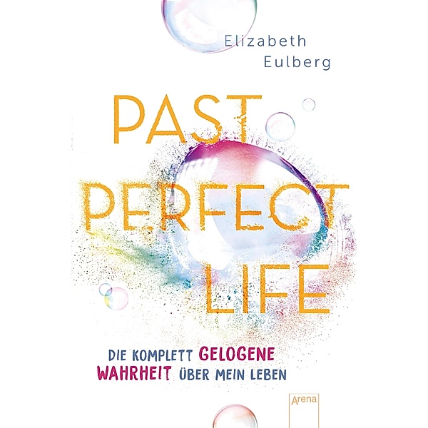Past Perfect Life. Die komplett gelogene Wahrheit über mein Leben, Elizabeth Eulberg