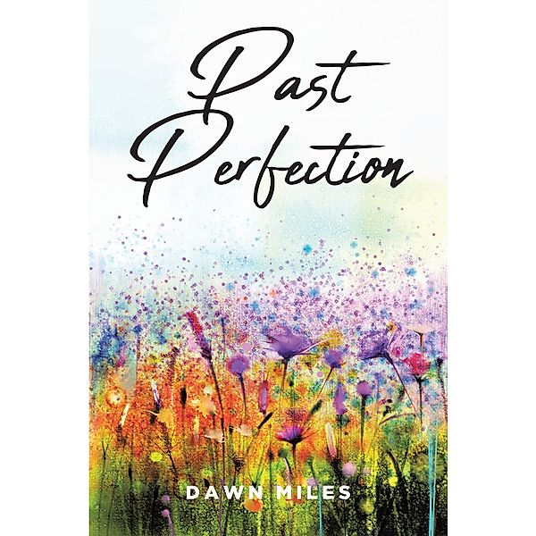PAST PERFECTION, Dawn Miles