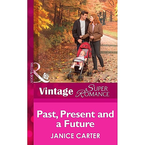 Past, Present And A Future (Mills & Boon Vintage Superromance) / Mills & Boon Vintage Superromance, Janice Carter