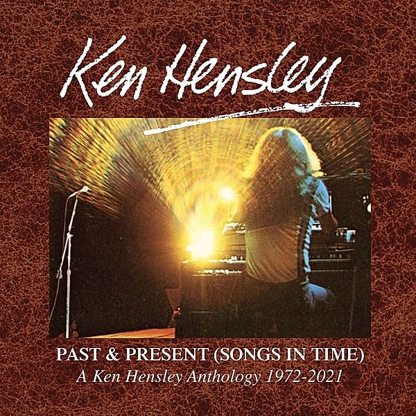 Past & Present (Songs In Time) 1972-2021, Ken Hensley