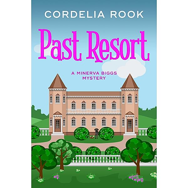 Past Resort (A Minerva Biggs Mystery, #3) / A Minerva Biggs Mystery, Cordelia Rook