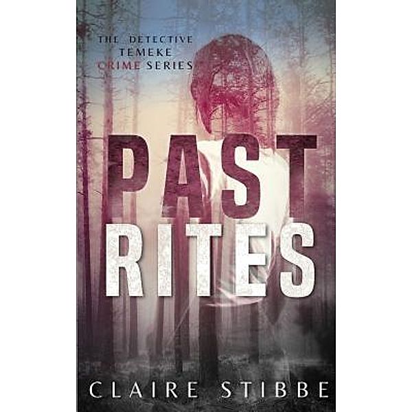 Past Rites (The Detective Temeke Crime Series, #3) / The Detective Temeke Crime Series, Claire Stibbe