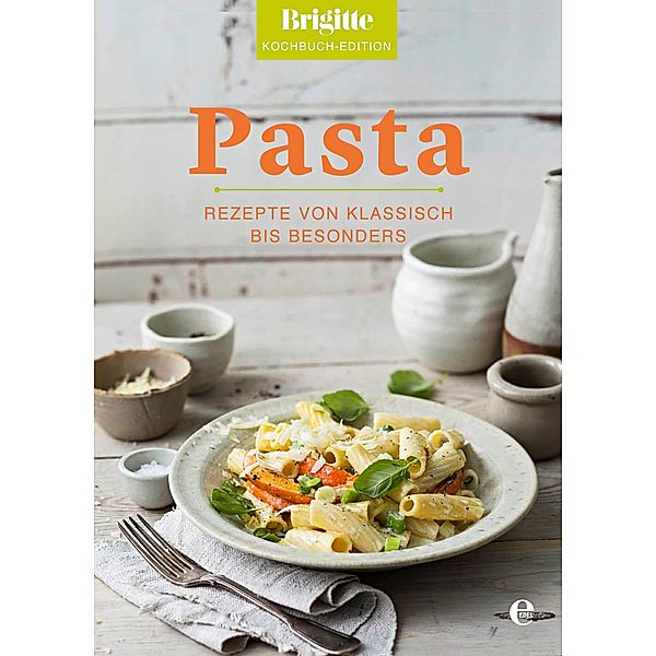 Pasta, Brigitte Kochbuch-Edition