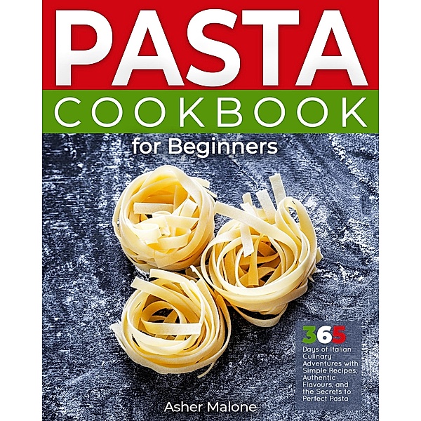 Pasta Cookbook for Beginners, Asher Malone