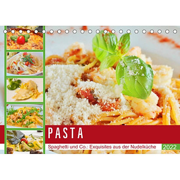Pasta. Spaghetti und Co.: Exquisites aus der Nudelküche (Tischkalender 2022 DIN A5 quer), Rose Hurley