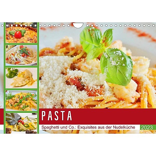 Pasta. Spaghetti und Co.: Exquisites aus der Nudelküche (Wandkalender 2023 DIN A4 quer), Rose Hurley