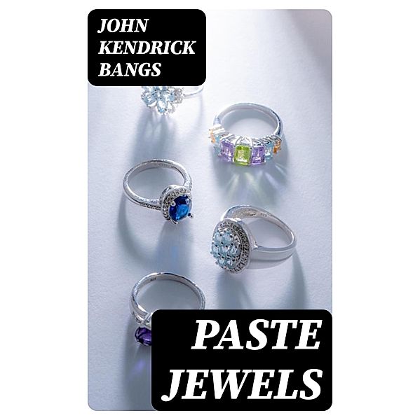 Paste Jewels, John Kendrick Bangs